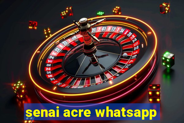 senai acre whatsapp